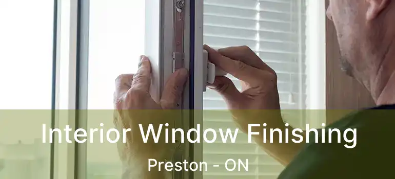  Interior Window Finishing Preston - ON