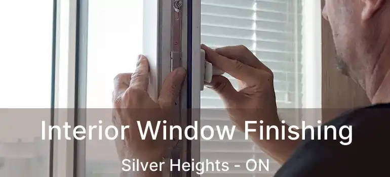  Interior Window Finishing Silver Heights - ON