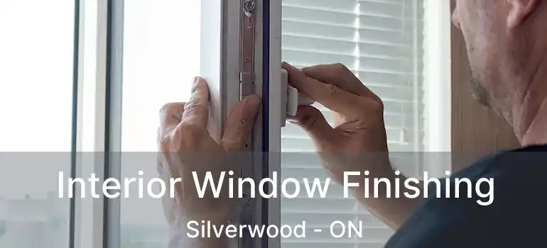  Interior Window Finishing Silverwood - ON