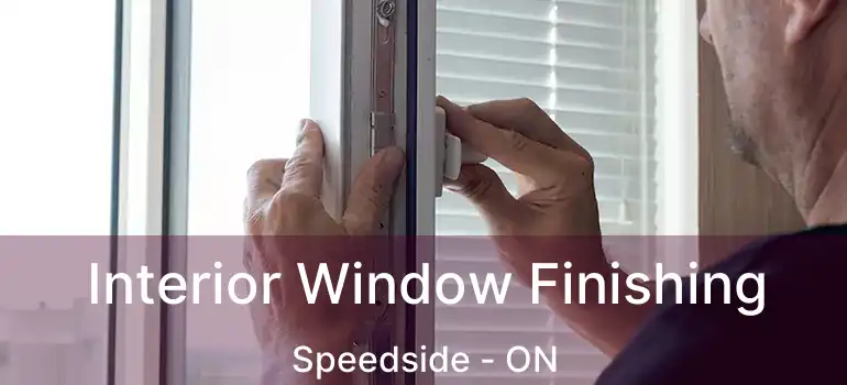  Interior Window Finishing Speedside - ON