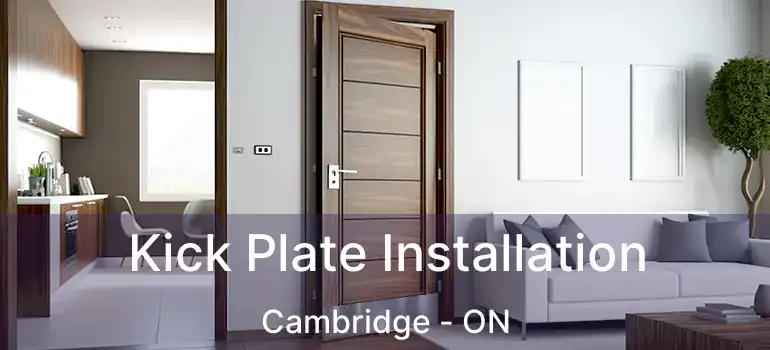  Kick Plate Installation Cambridge - ON