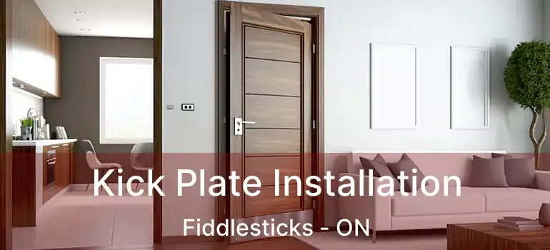  Kick Plate Installation Fiddlesticks - ON