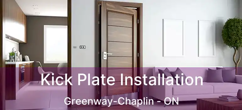  Kick Plate Installation Greenway-Chaplin - ON