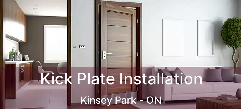  Kick Plate Installation Kinsey Park - ON
