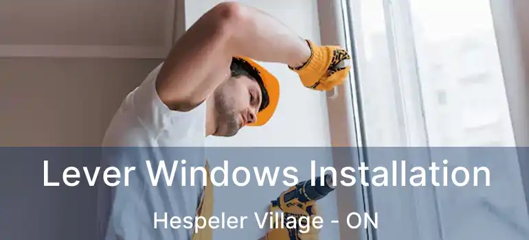  Lever Windows Installation Hespeler Village - ON