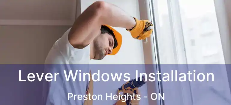  Lever Windows Installation Preston Heights - ON