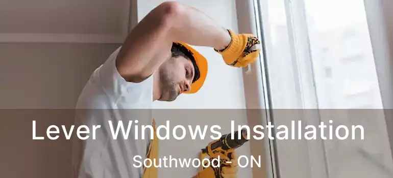  Lever Windows Installation Southwood - ON