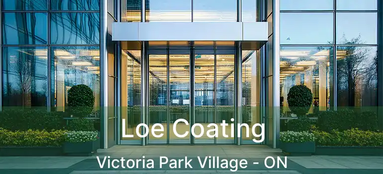  Loe Coating Victoria Park Village - ON