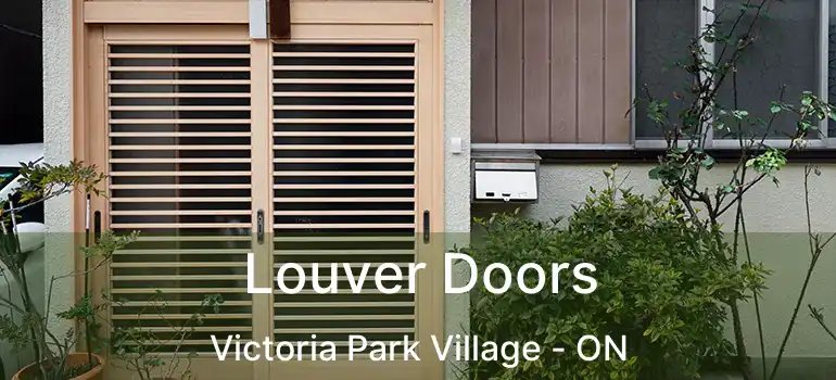  Louver Doors Victoria Park Village - ON