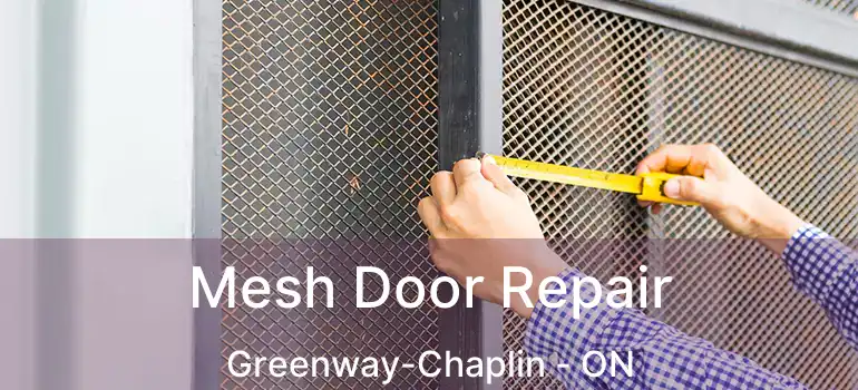  Mesh Door Repair Greenway-Chaplin - ON