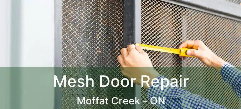  Mesh Door Repair Moffat Creek - ON