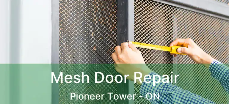  Mesh Door Repair Pioneer Tower - ON