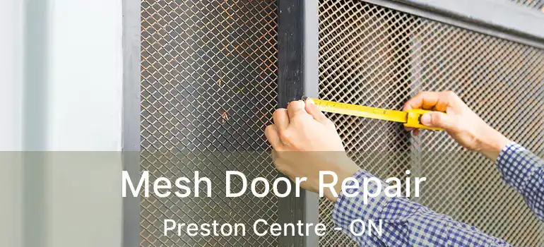  Mesh Door Repair Preston Centre - ON