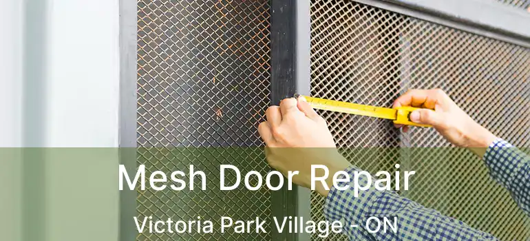  Mesh Door Repair Victoria Park Village - ON