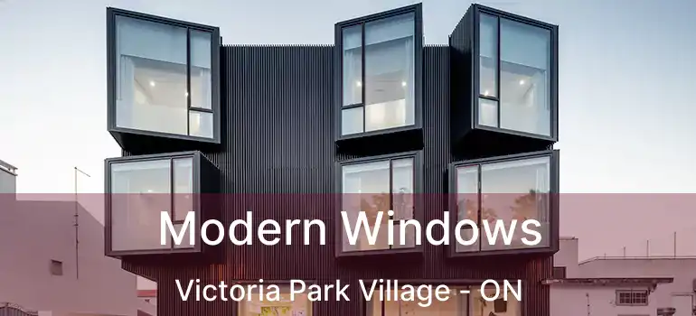  Modern Windows Victoria Park Village - ON