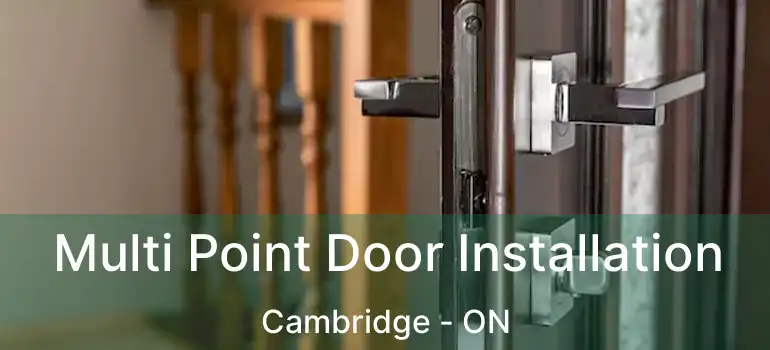  Multi Point Door Installation Cambridge - ON