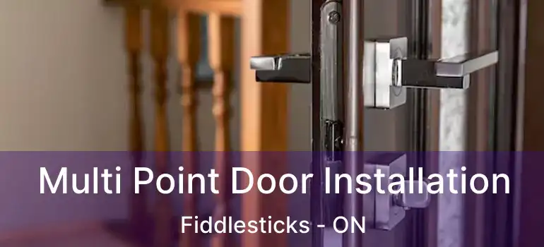  Multi Point Door Installation Fiddlesticks - ON