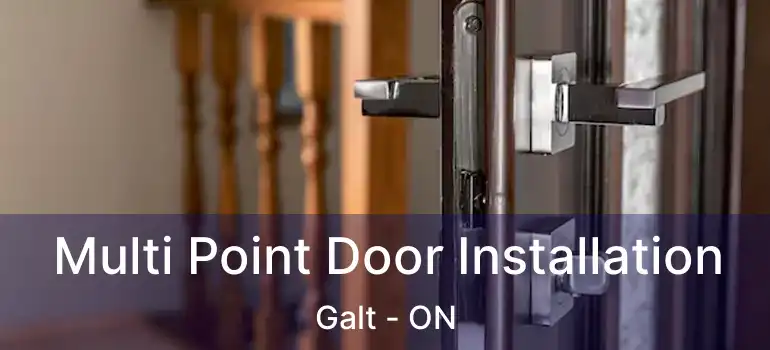  Multi Point Door Installation Galt - ON