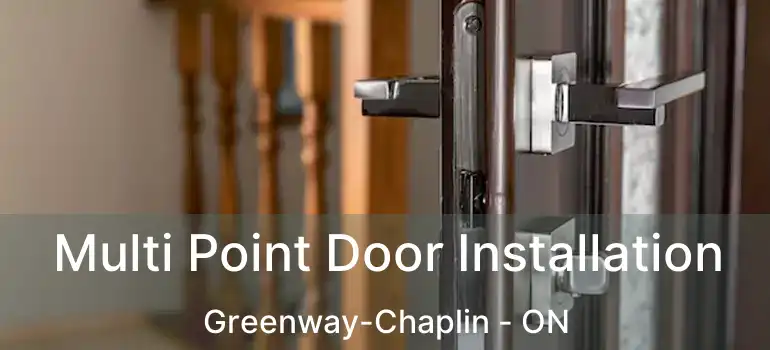  Multi Point Door Installation Greenway-Chaplin - ON