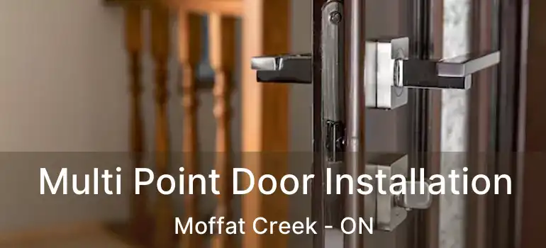 Multi Point Door Installation Moffat Creek - ON