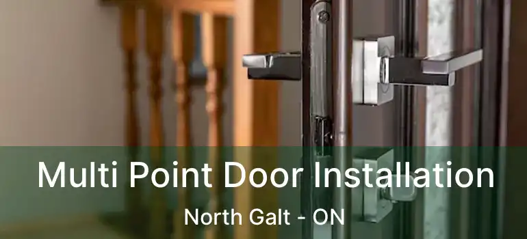  Multi Point Door Installation North Galt - ON