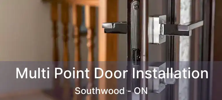 Multi Point Door Installation Southwood - ON