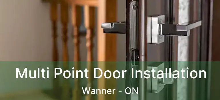 Multi Point Door Installation Wanner - ON
