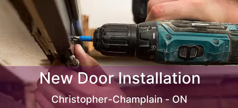  New Door Installation Christopher-Champlain - ON
