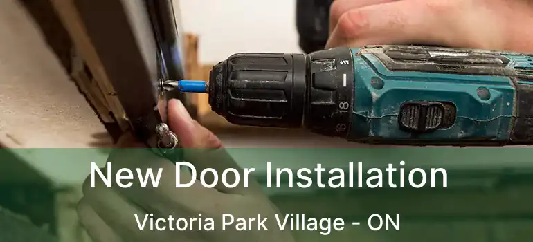  New Door Installation Victoria Park Village - ON