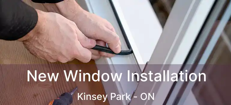  New Window Installation Kinsey Park - ON