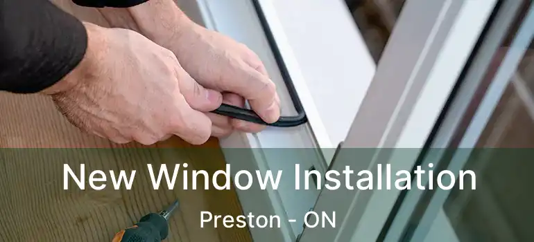  New Window Installation Preston - ON