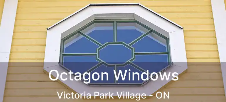  Octagon Windows Victoria Park Village - ON