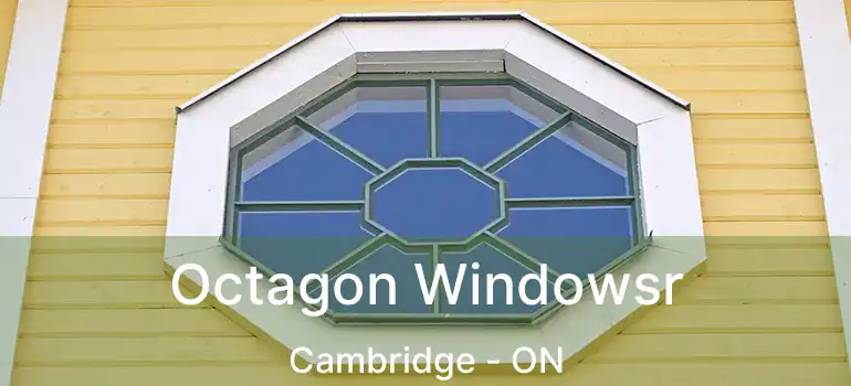  Octagon Windowsr Cambridge - ON