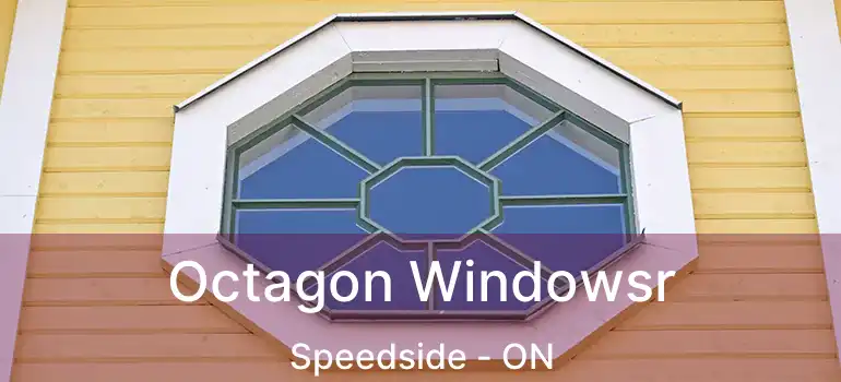  Octagon Windowsr Speedside - ON