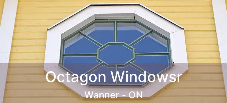  Octagon Windowsr Wanner - ON
