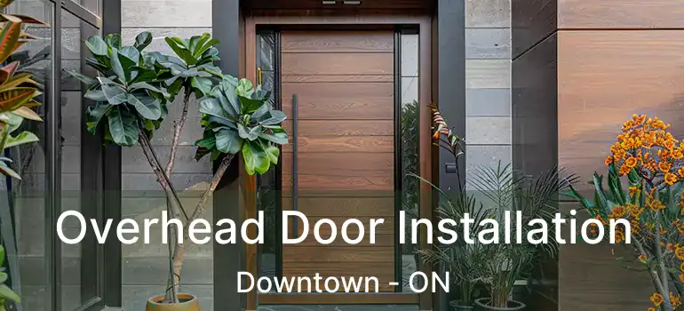  Overhead Door Installation Downtown - ON
