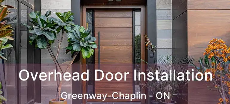  Overhead Door Installation Greenway-Chaplin - ON
