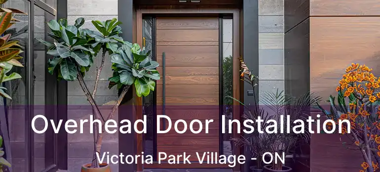  Overhead Door Installation Victoria Park Village - ON