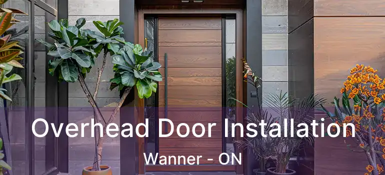  Overhead Door Installation Wanner - ON