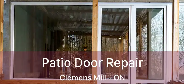  Patio Door Repair Clemens Mill - ON