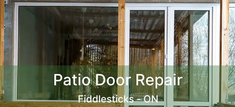  Patio Door Repair Fiddlesticks - ON