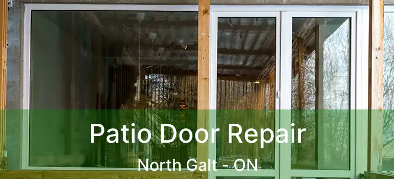  Patio Door Repair North Galt - ON
