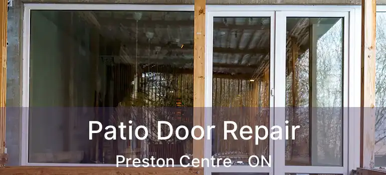 Patio Door Repair Preston Centre - ON
