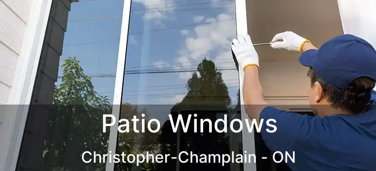  Patio Windows Christopher-Champlain - ON