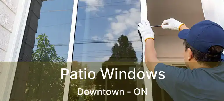  Patio Windows Downtown - ON