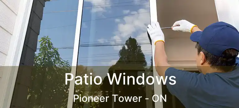  Patio Windows Pioneer Tower - ON