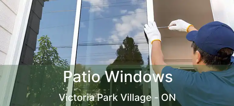  Patio Windows Victoria Park Village - ON