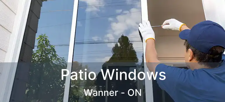  Patio Windows Wanner - ON