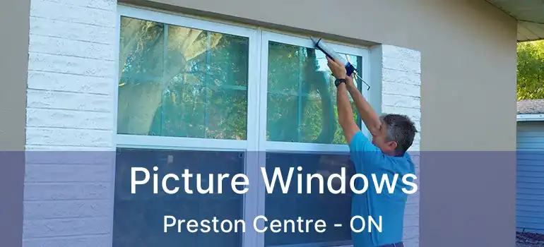  Picture Windows Preston Centre - ON