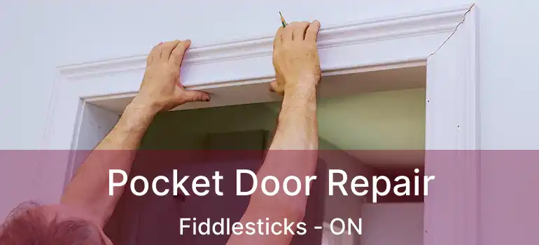  Pocket Door Repair Fiddlesticks - ON